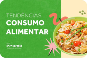 Cosmentology 5 tendencias consumo alimentar grupo croma